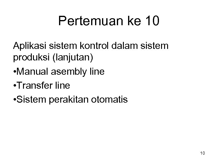 Pertemuan ke 10 Aplikasi sistem kontrol dalam sistem produksi (lanjutan) • Manual asembly line