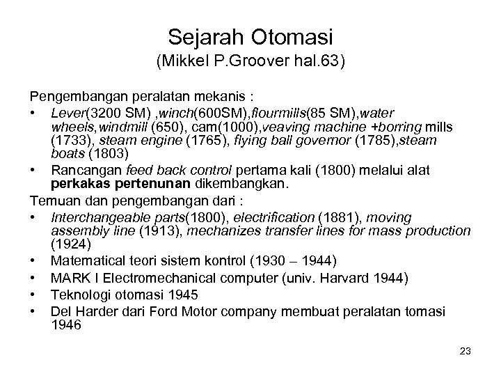 Sejarah Otomasi (Mikkel P. Groover hal. 63) Pengembangan peralatan mekanis : • Lever(3200 SM)