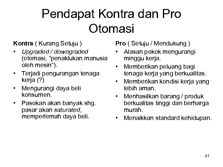 Pendapat Kontra dan Pro Otomasi Kontra ( Kurang Setuju ) • Upgraded / downgraded