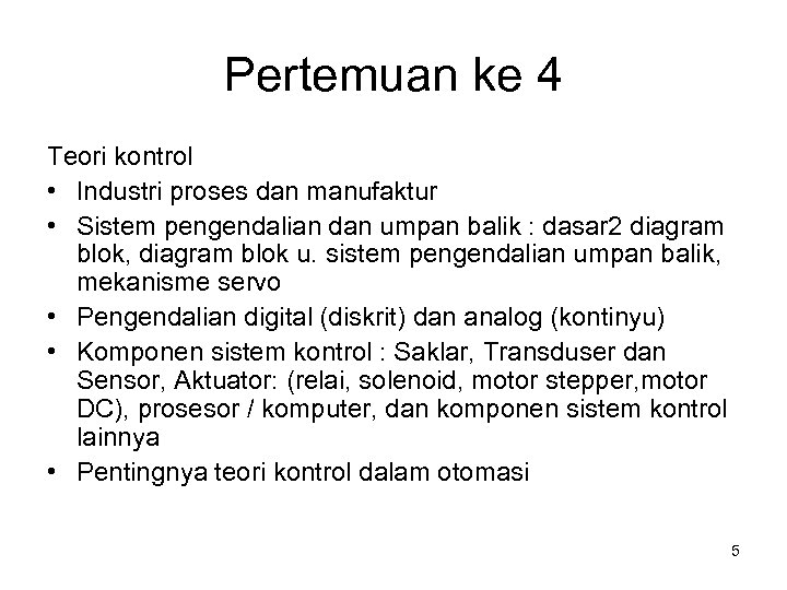 Pertemuan ke 4 Teori kontrol • Industri proses dan manufaktur • Sistem pengendalian dan