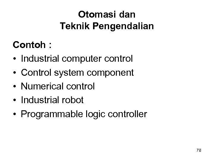 Otomasi dan Teknik Pengendalian Contoh : • Industrial computer control • Control system component