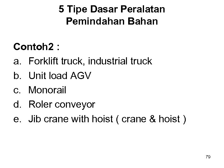 5 Tipe Dasar Peralatan Pemindahan Bahan Contoh 2 : a. Forklift truck, industrial truck