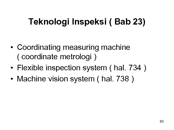 Teknologi Inspeksi ( Bab 23) • Coordinating measuring machine ( coordinate metrologi ) •