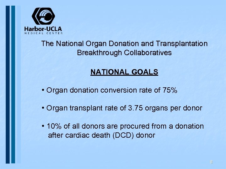 The National Organ Donation and Transplantation Breakthrough Collaboratives NATIONAL GOALS • Organ donation conversion