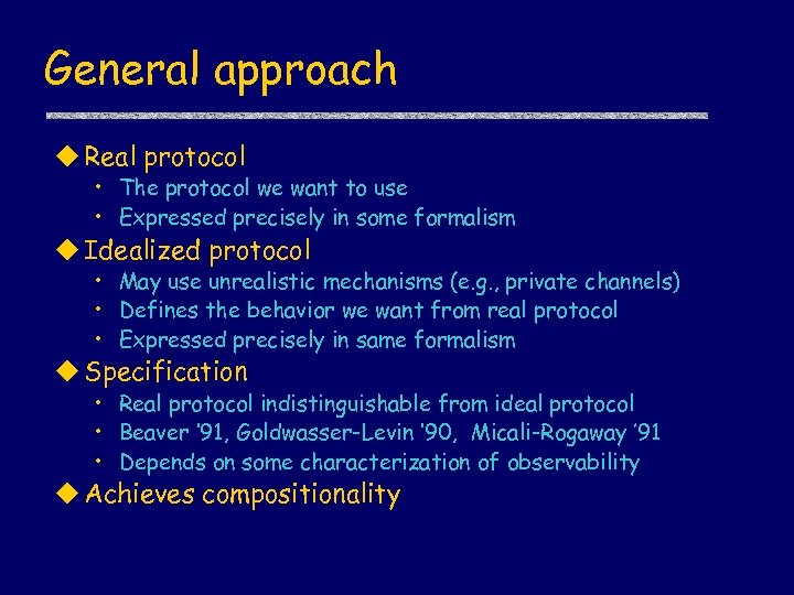 General approach u Real protocol • The protocol we want to use • Expressed