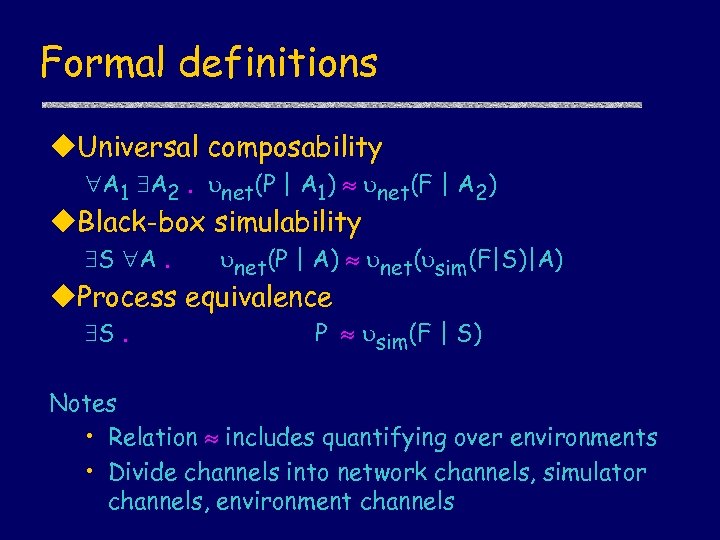 Formal definitions u. Universal composability A 1 A 2. net(P | A 1) net(F