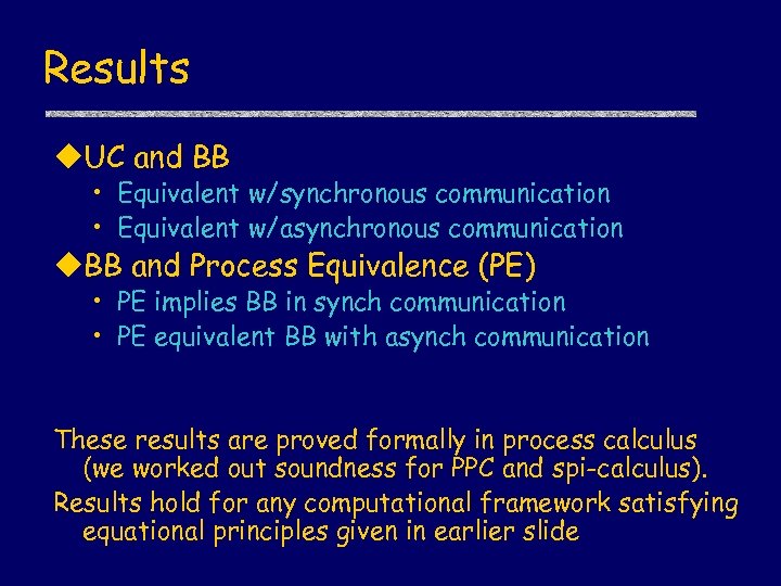 Results u. UC and BB • Equivalent w/synchronous communication • Equivalent w/asynchronous communication u.