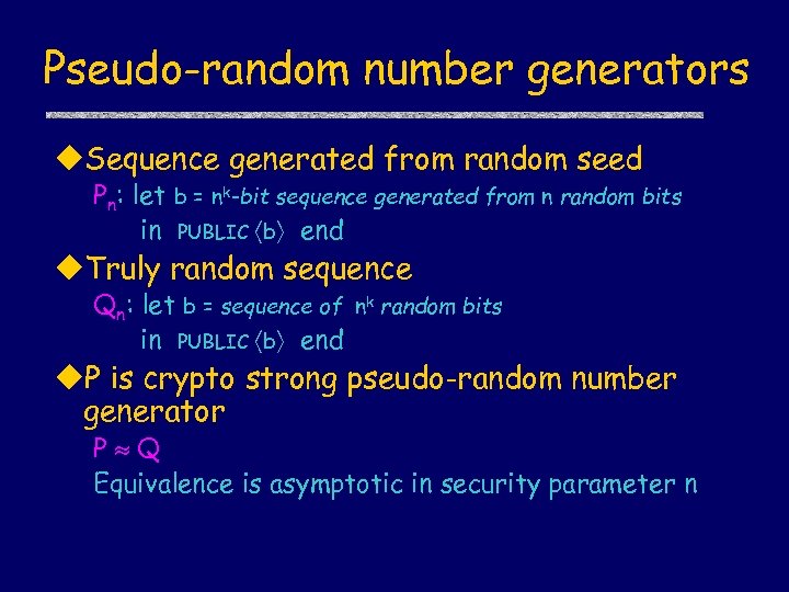 Pseudo-random number generators u. Sequence generated from random seed Pn: let b = nk-bit