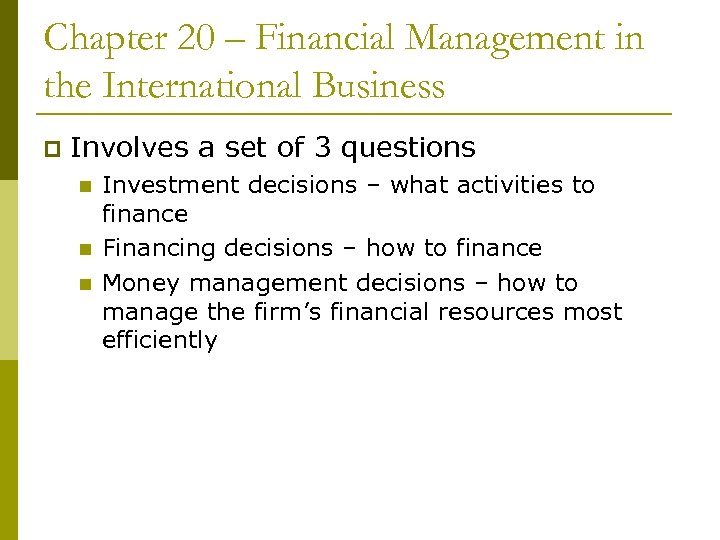 Chapter 20 – Financial Management in the International Business p Involves a set of