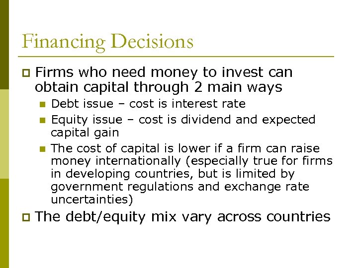 Financing Decisions p Firms who need money to invest can obtain capital through 2