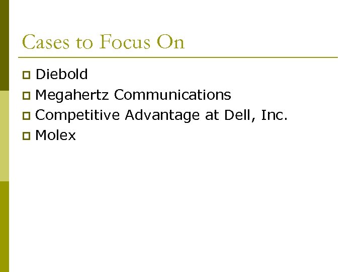Cases to Focus On Diebold p Megahertz Communications p Competitive Advantage at Dell, Inc.