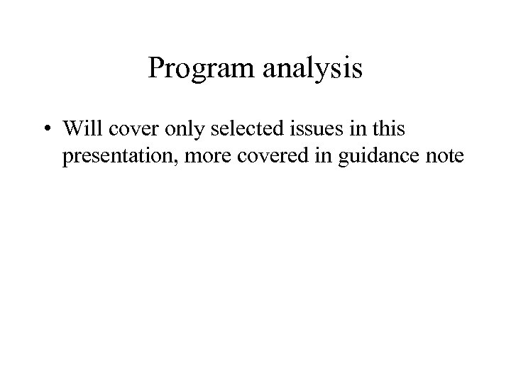 Program analysis • Will cover only selected issues in this presentation, more covered in