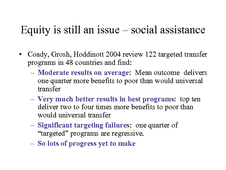 Equity is still an issue – social assistance • Coady, Grosh, Hoddinott 2004 review