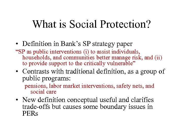 What is Social Protection? • Definition in Bank’s SP strategy paper “SP as public