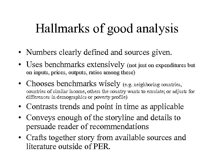 Hallmarks of good analysis • Numbers clearly defined and sources given. • Uses benchmarks