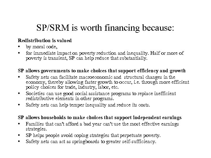 SP/SRM is worth financing because: Redistribution is valued • by moral code, • for