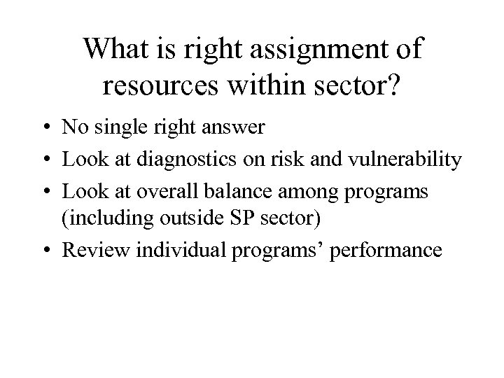 What is right assignment of resources within sector? • No single right answer •