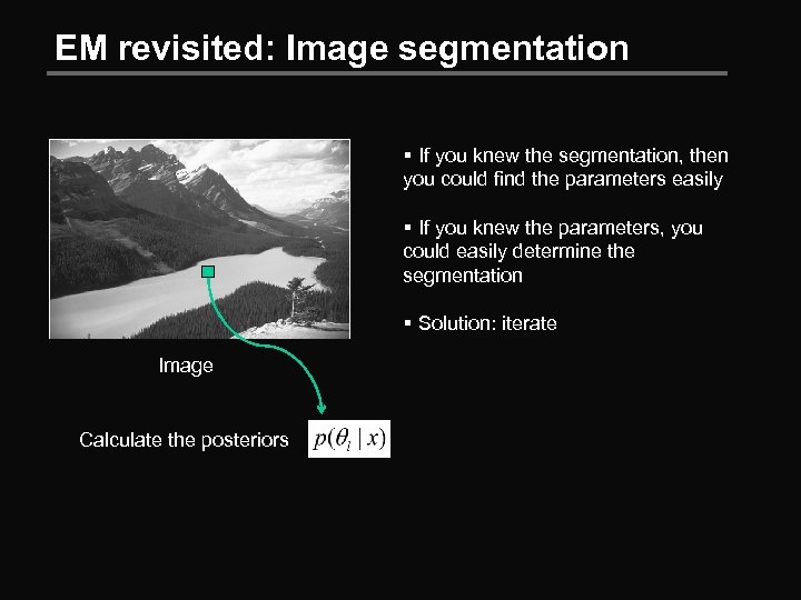 EM revisited: Image segmentation § If you knew the segmentation, then you could find