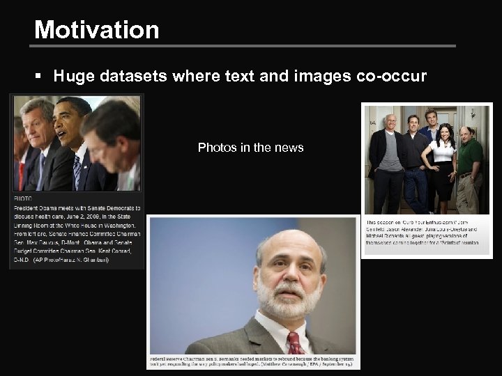 Motivation § Huge datasets where text and images co-occur Photos in the news 