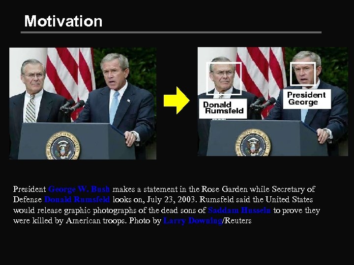 Motivation President George W. Bush makes a statement in the Rose Garden while Secretary