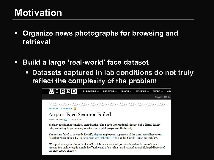 Motivation § Organize news photographs for browsing and retrieval § Build a large ‘real-world’