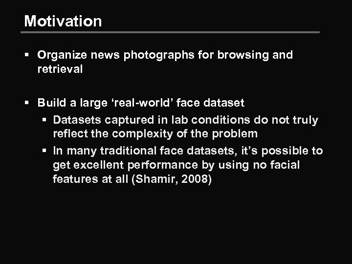 Motivation § Organize news photographs for browsing and retrieval § Build a large ‘real-world’