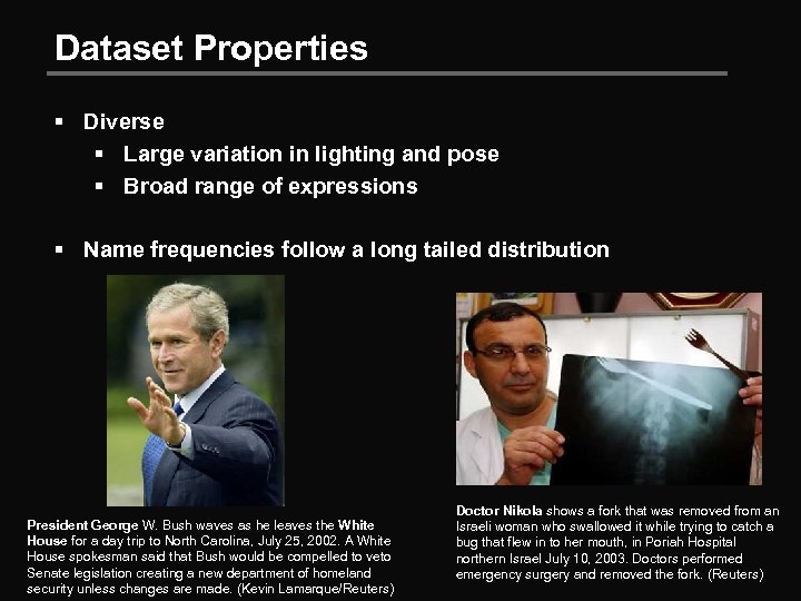 Dataset Properties § Diverse § Large variation in lighting and pose § Broad range