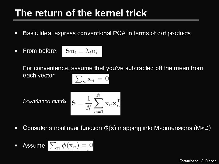 The return of the kernel trick § Basic idea: express conventional PCA in terms