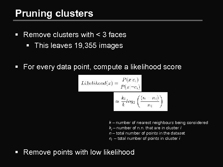 Pruning clusters § Remove clusters with < 3 faces § This leaves 19, 355