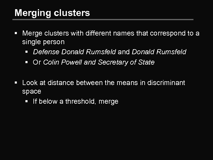 Merging clusters § Merge clusters with different names that correspond to a single person