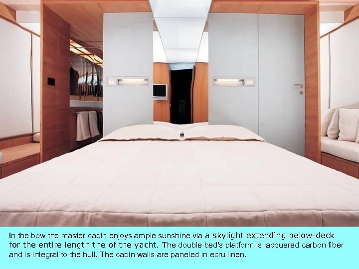 3/18/2018 In the bow the master cabin enjoys ample sunshine via a skylight extending