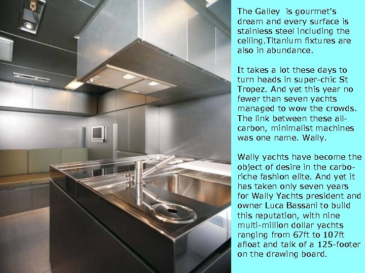 3/18/2018 The Galley is gourmet’s dream and every surface is stainless steel including the