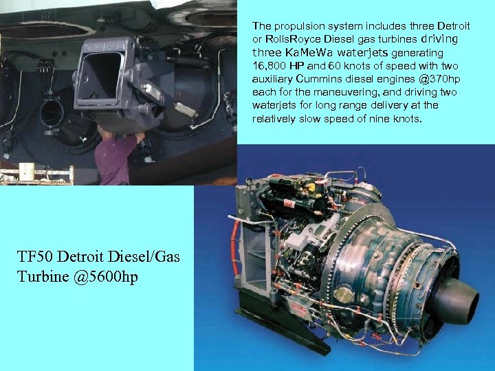 3/18/2018 The propulsion system includes three Detroit or Rolls. Royce Diesel gas turbines driving