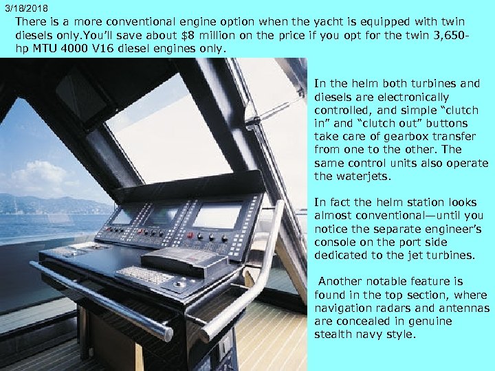 3/18/2018 There is a more conventional engine option when the yacht is equipped with