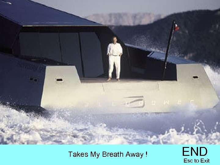 3/18/2018 Takes My Breath Away ! END Esc to Exit 