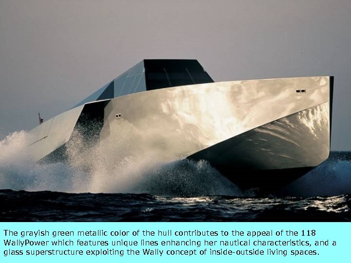 3/18/2018 The grayish green metallic color of the hull contributes to the appeal of