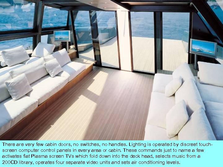 3/18/2018 There are very few cabin doors, no switches, no handles. Lighting is operated