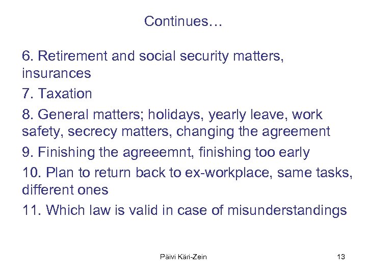 Continues… 6. Retirement and social security matters, insurances 7. Taxation 8. General matters; holidays,