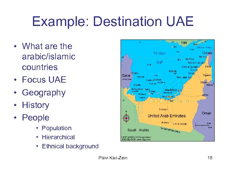 Example: Destination UAE • What are the arabic/islamic countries • Focus UAE • Geography