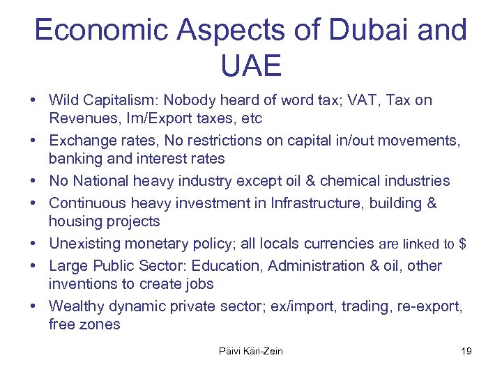 Economic Aspects of Dubai and UAE • Wild Capitalism: Nobody heard of word tax;