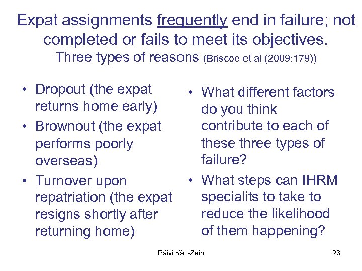 Expat assignments frequently end in failure; not completed or fails to meet its objectives.