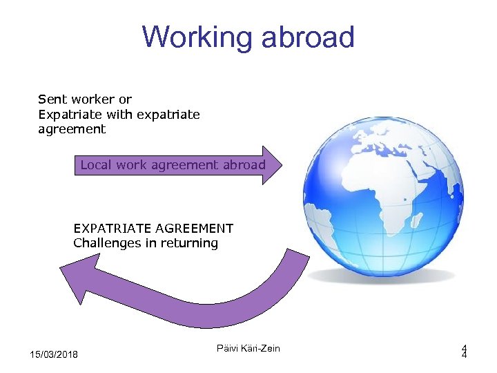 Working abroad Sent worker or Expatriate with expatriate agreement Local work agreement abroad EXPATRIATE