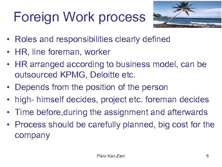 Foreign Work process • Roles and responsibilities clearly defined • HR, line foreman, worker