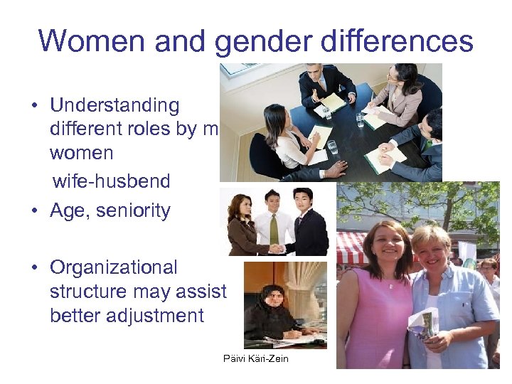 Women and gender differences • Understanding different roles by menwomen wife-husbend • Age, seniority