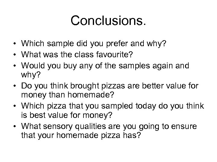 Conclusions. • Which sample did you prefer and why? • What was the class