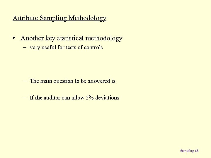 Attribute Sampling Methodology • Another key statistical methodology – very useful for tests of