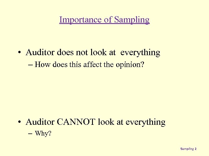 Importance of Sampling • Auditor does not look at everything – How does this