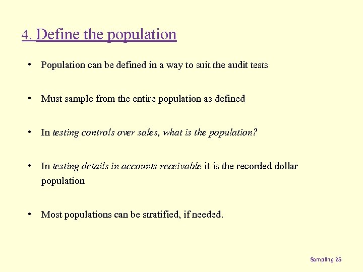 4. Define the population • Population can be defined in a way to suit