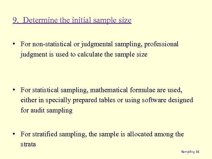 9. Determine the initial sample size • For non-statistical or judgmental sampling, professional judgment