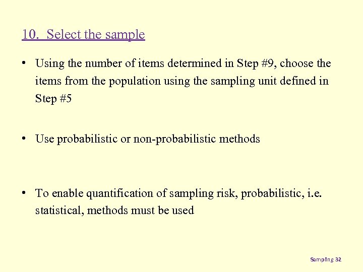 10. Select the sample • Using the number of items determined in Step #9,